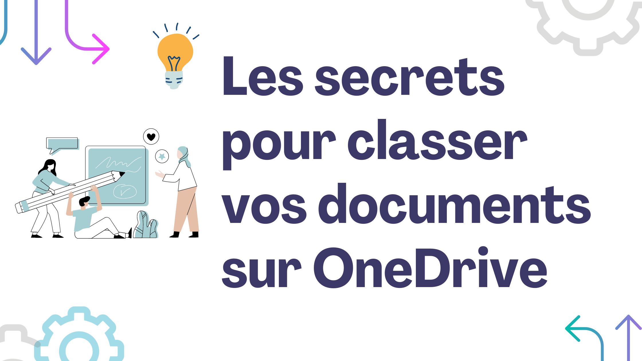 Les secrets pour classer vos documents sur OneDrive comme un pro !