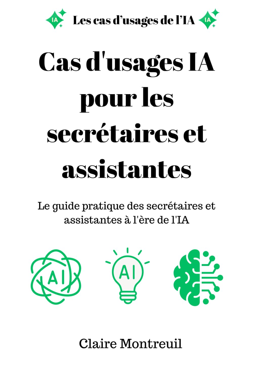 Cas d'usages IA pour les secrétaires et assistantes: Le guide pratique des secrétaires et assistantes à l'ère de l'IA
