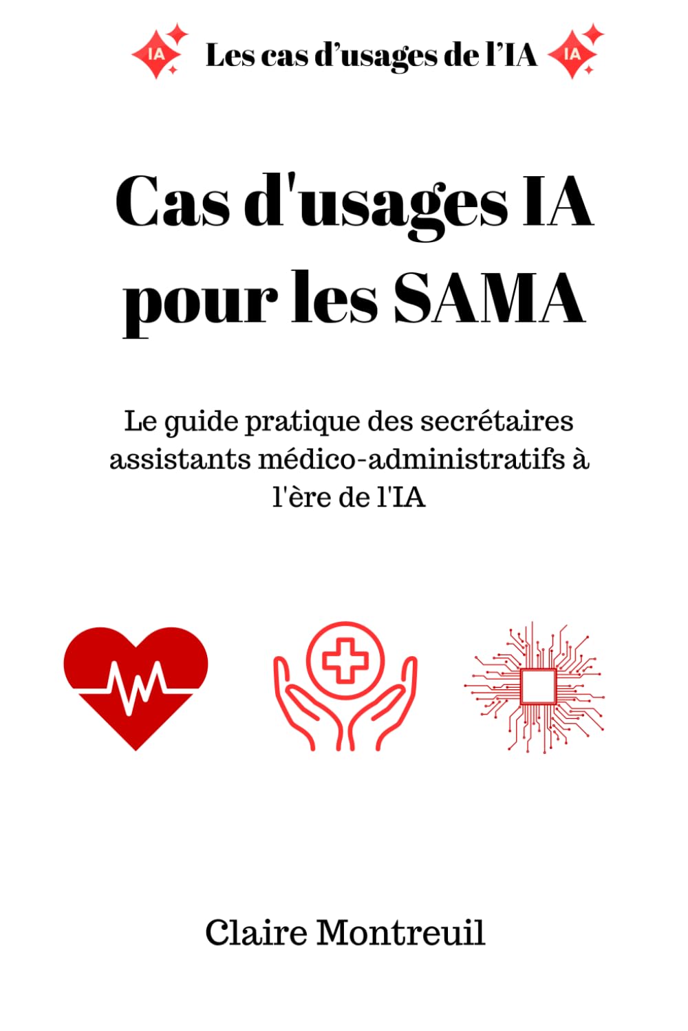 Cas d'usages IA pour les SAMA: Le guide pratique des secrétaires assistants médico-administratifs à l'ère de l'IA